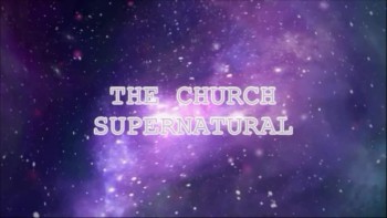 The Church Supernatural