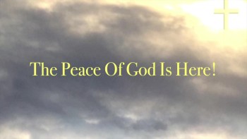 The Peace Of God Is Here! 