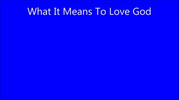 What It Means To Love God 