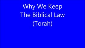 Why We Keep The Biblical Law (Torah) 