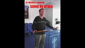 Saved by Grace by Dr. Michael G. Bonacum 