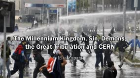 The Millennium Kingdom, Sin, Demons, the Great Tribulation and CERN - Elvi Zapata with John Baptist  