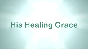 His Healing Grace 