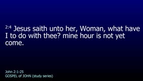 GOSPEL of JOHN-010-Ch.02 (What have I to do with thee Woman-1) 