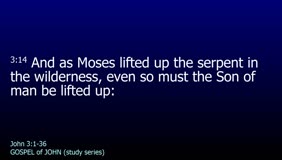 GOSPEL of JOHN-031-Ch.03 (As Moses Lifted Up the Serpent-Pt.3) 