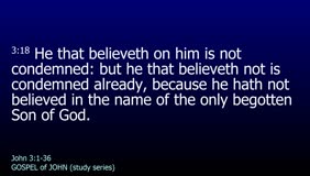 GOSPEL of JOHN-033-Ch.03 (He That Believeth Not) 