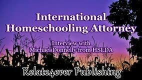 International HSLDA Attorney Michael Donnelly about Homeschooling and Parental Rights on Relate4ever 