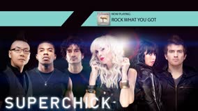 SUPERCHICK | ROCK WHAT YOU GOT 
