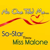 No One Told Me... ~ So-Star Ft Miss Malone 