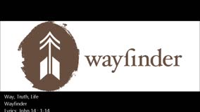 Wayfinder - Way, Truth, Life