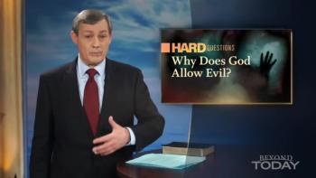  Beyond Today -- Hard Questions: Why Does God Allow Evil? 