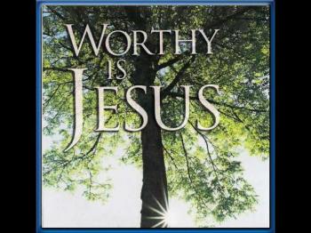 Worthy Is Jesus 