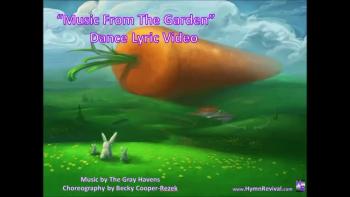 Music From A Garden  - Dance Lyric Video - Hymn Revival 