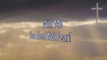 With Me You Need Not Fear! 