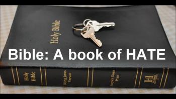 Is the Bible a book of HATE? 