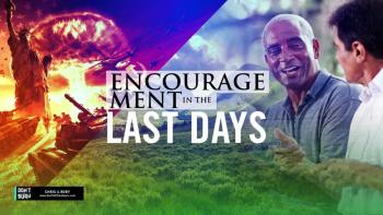 Encouragement In The Last Days