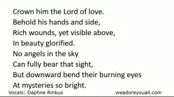 The hymn Crown Him With Many Crowns with lyrics and vocal by Daphne Rinkus.  weadoreyouall.com
