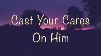 Cast Your Cares On Him 