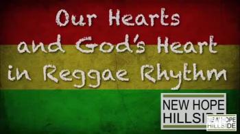 Our Hearts and God’s Heart in Reggae Rhythm 