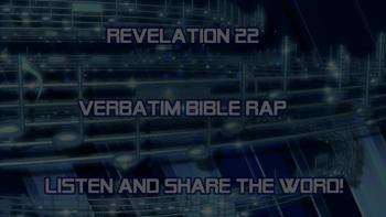 Revelation 22 - Verbatim Bible Rap