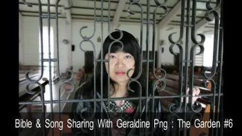 BIBLE & SONG SHARING WITH GERALDINE PNG - THE GARDEN #6.wmv 