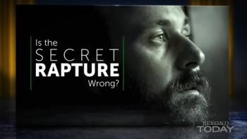 Beyond Today -- Is the Secret Rapture Wrong? 