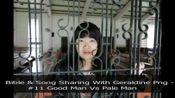 BIBLE & SONG SHARING WITH GERALDINE PNG - #11 Good Man Vs Pale Man 
