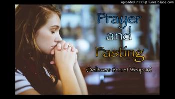 Prayer and Fasting (Believers Secret Weapon)