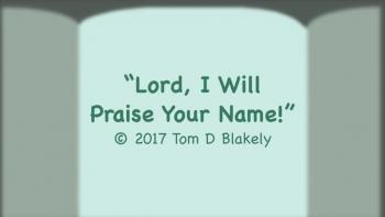 Lord, I Will Praise Your Name! 