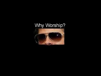 Why Worship? 