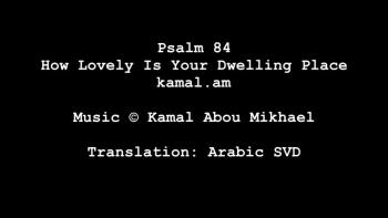 Psalm 84 - How Lovely Is Your Dwelling Place (Arabic SVD) 