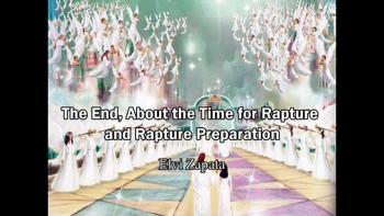 The End, About the Time for Rapture, Time for Preparation of Rapture - Elvi Zapata 