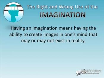 The Right and Wrong Use of the Imagination