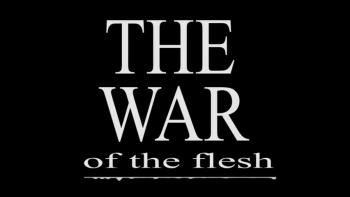 THE WAR  of the flesh 