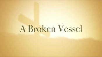 A Broken Vessel