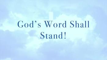 God’s Word Shall Stand! 