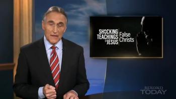 Beyond Today -- Shocking Teachings of Jesus: False Christs 
