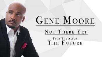 Gene Moore - Not There Yet 