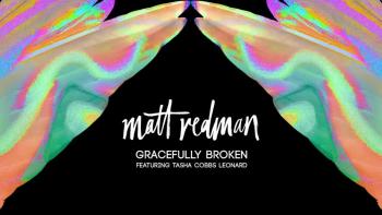 'Gracefully Broken' - Matt Redman Featuring Tasha Cobbs Leonard 