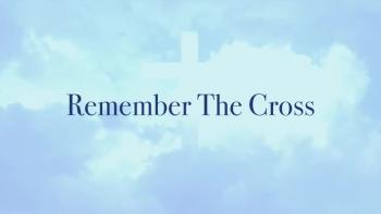 Remember The Cross 