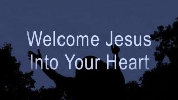 Welcome Jesus Into Your Heart