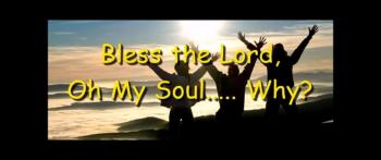 Bless the Lord, Oh My Soul..... Why? - Randy Winemiller 