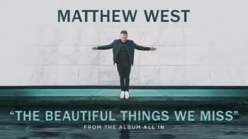 Matthew West - The Beautiful Things We Miss 
