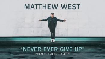 Matthew West - Never Ever Give Up 