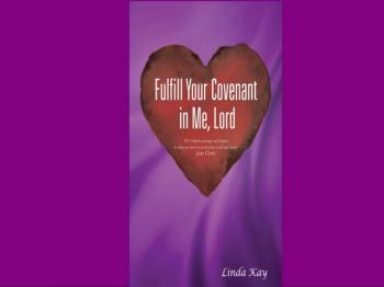Devotional book by Linda Kay, Fulfill Your Covenant in Me, Lord 