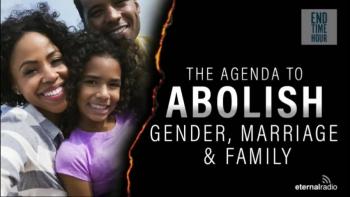 The Agenda to Abolish Gender, Marriage & Family 