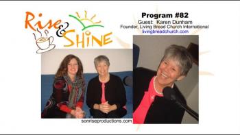 Karen Dunham, Founder of Living Bread Church International, tells Jolene about the origins and persecution of her ministry.
