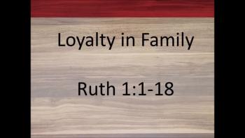 Loyalty in Family, Pastor Cleveland Way, Sermon Date Jan 7, 2018
