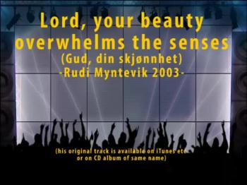 Lord, Your beauty overwhelms the senses 