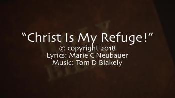 Christ Is My Refuge!